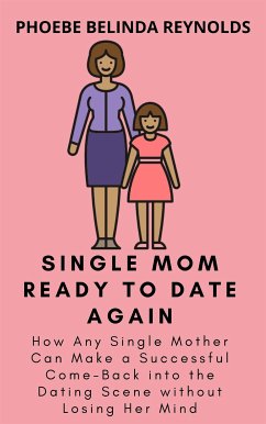 Single Mom Ready to Date Again (eBook, ePUB) - BELINDA REYNOLDS, PHOEBE