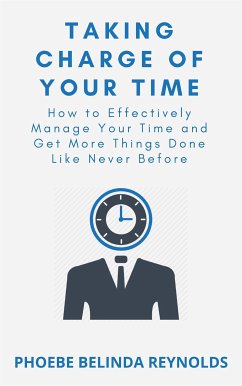 Taking Charge of Your Time (eBook, ePUB) - BELINDA REYNOLDS, PHOEBE