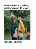 How to have a sparkling relationship in 49 ways. (eBook, ePUB)