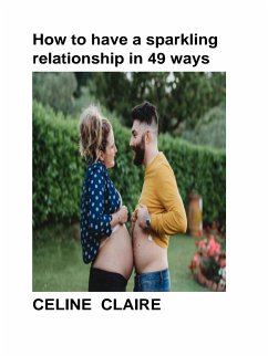 How to have a sparkling relationship in 49 ways. (eBook, ePUB) - Claire, Celine