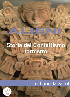 ALIENI: Storia del Contattismo terrestre (eBook, ePUB) - Tarzariol, Lucio