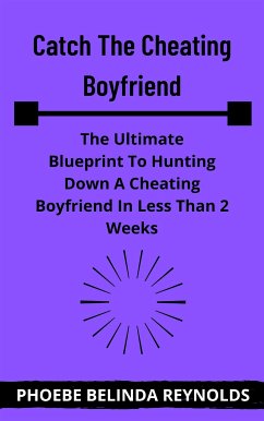Catch The Cheating Boyfriend (eBook, ePUB) - BELINDA REYNOLDS, PHOEBE