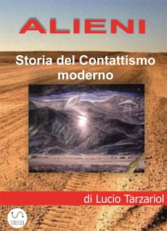 ALIENI: Storia del Contattismo moderno (eBook, ePUB) - Tarzariol, Lucio