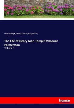 The Life of Henry John Temple Viscount Palmerston - Temple, Henry J.;Bulwer, Henry L.;Ashley, Evelyn