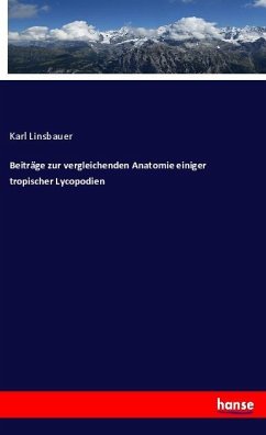 Beiträge zur vergleichenden Anatomie einiger tropischer Lycopodien - Linsbauer, Karl