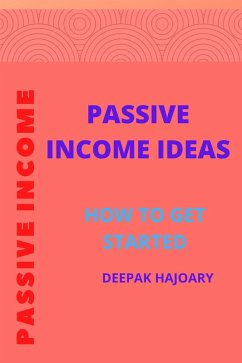 Passive Income Ideas:How to get started (SIDE HUSTLE, #1) (eBook, ePUB) - Hajoary, Deepak