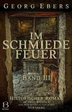 Im Schmiedefeuer. Band III (eBook, ePUB) - Ebers, Georg