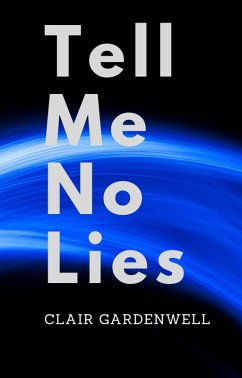 Tell Me No Lies (eBook, ePUB) - Gardenwell, Clair