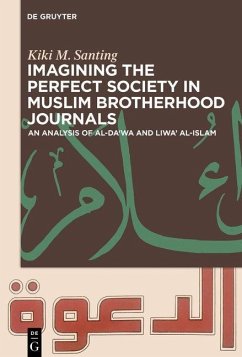 Imagining the Perfect Society in Muslim Brotherhood Journals (eBook, PDF) - Santing, Kiki M.