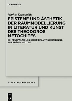 Episteme und Ästhetik der Raummodellierung in Literatur und Kunst des Theodoros Metochites (eBook, ePUB) - Kermanidis, Markos