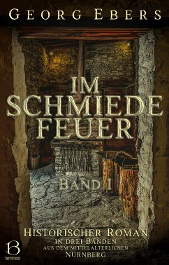 Im Schmiedefeuer. Band I (eBook, ePUB) - Ebers, Georg
