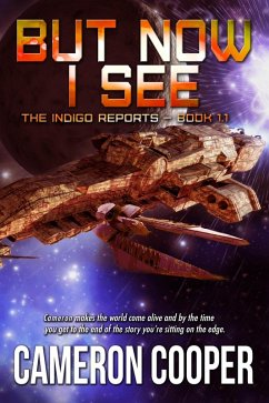 Cover But Now I See (The Indigo Reports, #1.1) (eBook, ePUB)