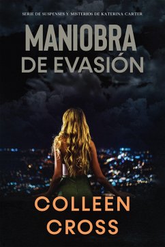 Maniobra de evasión (Series thriller de suspenses y misterios de Katerina Carter, detective privada, #1) (eBook, ePUB) - Cross, Colleen