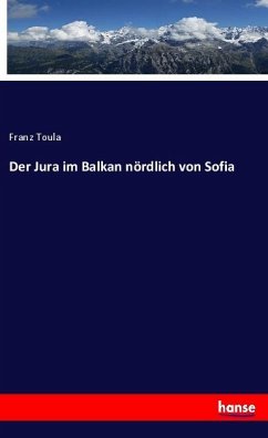 Der Jura im Balkan nördlich von Sofia - Toula, Franz