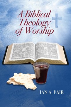 A Biblical Theology of Worship - Fair, Ian A