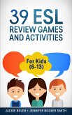 39 ESL Review Games and Activities: For Kids (6-13) (eBook, ePUB)