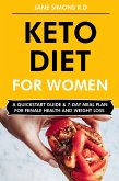 Keto Diet for Women: A QuickStart Guide & 7-Day Meal Plan for Female Health and Weight Loss (eBook, ePUB)