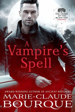 A Vampire's Spell (The Order of the Black Oak - Vampires, #1) (eBook, ePUB) - Bourque, Marie-Claude