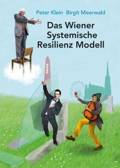 Das Wiener Systemische Resilienz Modell - Klein, Peter;Meerwald, Birgit