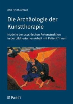 Die Archäologie der Kunsttherapie - Menzen, Karl-Heinz