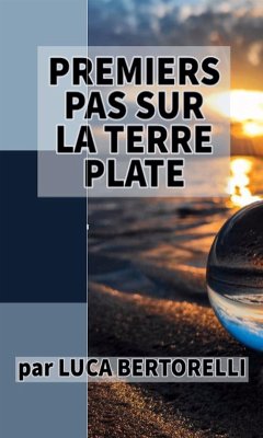 Premiers pas sur la Terre plate (eBook, ePUB) - Bertorelli, Luca