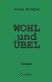 WOHL und ÜBEL