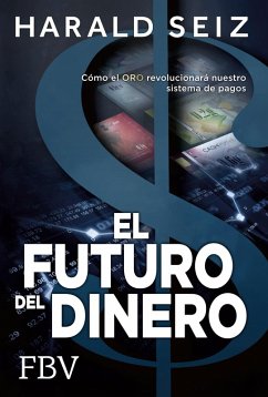 El Futuro del Dinero - Seiz, Harald