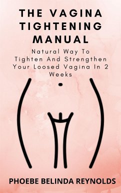 The Vagina Tightening Manual (eBook, ePUB) - BELINDA REYNOLDS, PHOEBE