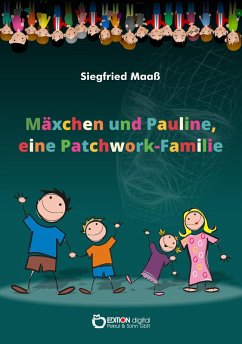 Mäxchen und Pauline, eine Patchwork-Familie (eBook, ePUB) - Maaß, Siegfried