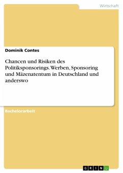 Chancen und Risiken des Politiksponsorings. Werben, Sponsoring und Mäzenatentum in Deutschland und anderswo (eBook, PDF) - Contes, Dominik