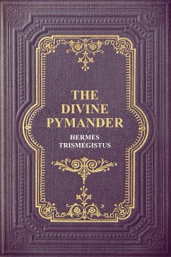 The Divine Pymander (eBook, ePUB) - Trismegistus, Hermes