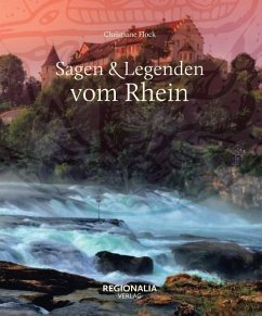 Sagen und Legenden vom Rhein - Flock, Christiane