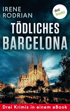 Tödliches Barcelona - Drei Krimis in einem eBook (eBook, ePUB) - Rodrian, Irene