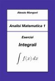 Analisi Matematica 1: Esercizi Integrali (fixed-layout eBook, ePUB)