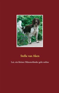 Lui, ein kleiner Münsterländer geht online - van Aken, Stella