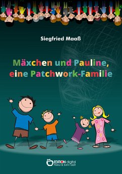 Mäxchen und Pauline, eine Patchwork-Familie (eBook, PDF) - Maaß, Siegfried