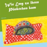 Wie Emy zu ihren Pünktchen kam Wie Emy zu ihren Pünktchen kam