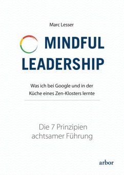 Mindful Leadership - die 7 Prinzipien achtsamer Führung - Lesser, Marc