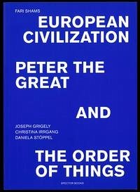 European Civilization, Peter and the Great, and the Order of Things