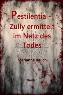 Pestilentia - Zully ermittelt im Netz des Todes - Rauch, Marianne