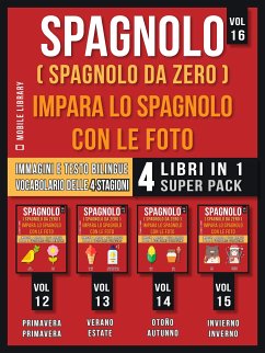 Spagnolo ( Spagnolo da zero ) Impara lo Spagnolo con Le Foto (Vol 16) Super Pack 4 libri in 1 (eBook, ePUB) - Library, Mobile