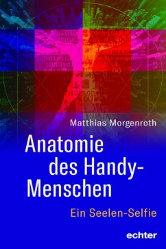 Anatomie des Handy-Menschen (eBook, PDF) - Morgenroth, Matthias