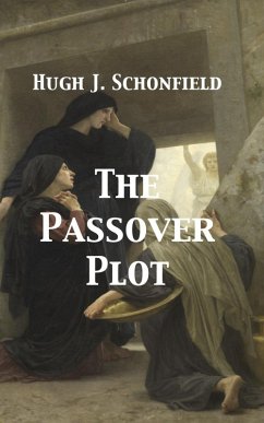 The Passover Plot - New Light on the History of Jesus (eBook, ePUB) - Schonfield, Hugh J.