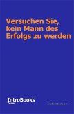 Versuchen Sie, kein Mann des Erfolgs zu werden (eBook, ePUB)