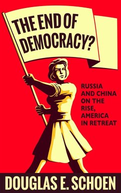 The End of Democracy? (eBook, ePUB) - Schoen, Douglas E.