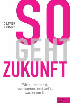 So geht Zukunft (eBook, ePUB) - Leisse, Oliver