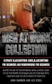 Men At Work Collection:Ultimate Blacksmithing Guide,Blacksmithing For Beginners and Woodworking For Beginners (eBook, ePUB)