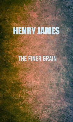 The Finer Grain (eBook, ePUB) - James, Henry
