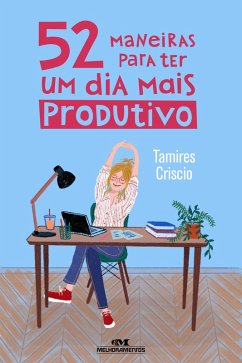 52 maneiras para ter um dia mais produtivo (eBook, ePUB) Cover 52 maneiras para ter um dia mais produtivo (eBook, ePUB)