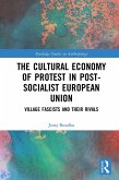 The Cultural Economy of Protest in Post-Socialist European Union (eBook, ePUB)